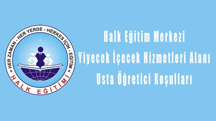 Halk Eğitim Yiyecek İçecek Hizmetleri Usta Öğretici Koşulları