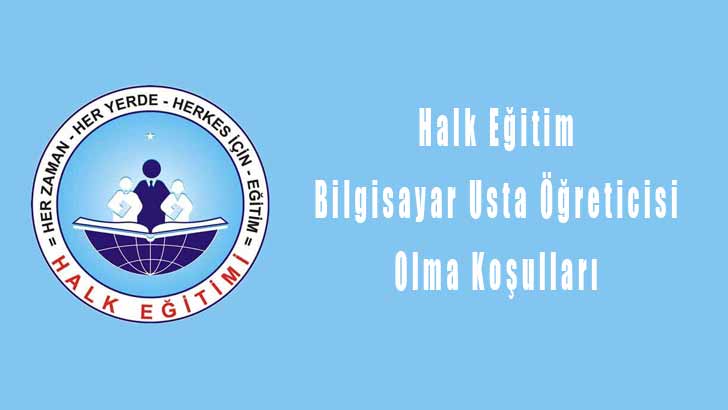 Halk Eğitim Bilgisayar Usta Öğretici Olma Koşulları