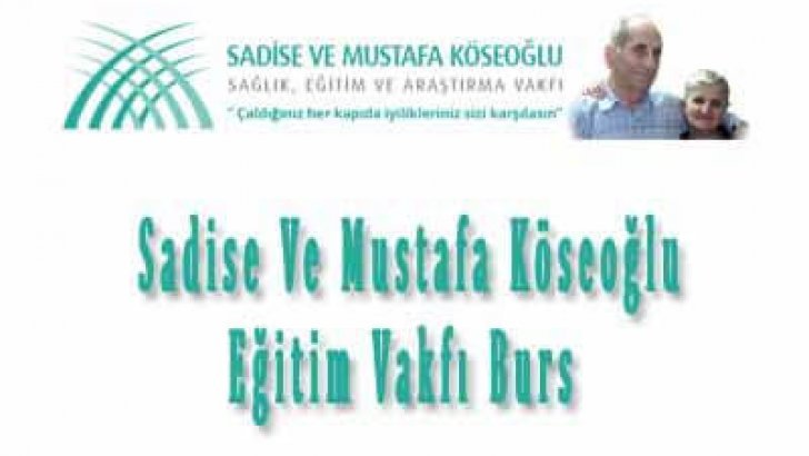 Sadise Ve Mustafa Köseoğlu Eğitim Vakfı Burs Başvuruları