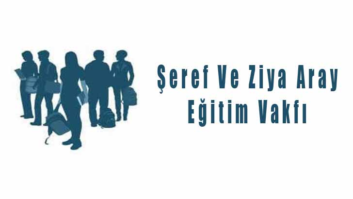 Şeref Ve Ziya Aray Eğitim Vakfı Burs
