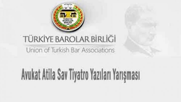 Türkiye Barolar Birliği Avukat Atila Sav Tiyatro Yazıları Yarışması