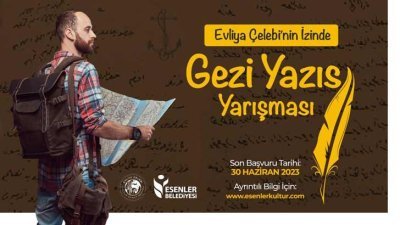 Esenler Belediyesi Evliya Çelebinin İzinde Gezi Yazısı Yarışması