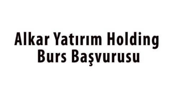 Alkar Yatırım Holding Bursu Başvurusu