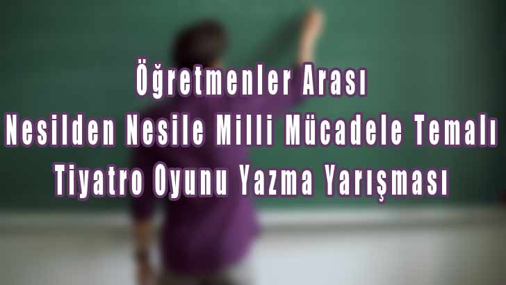 Öğretmenler Arası Tiyatro Oyunu Yazma Yarışması