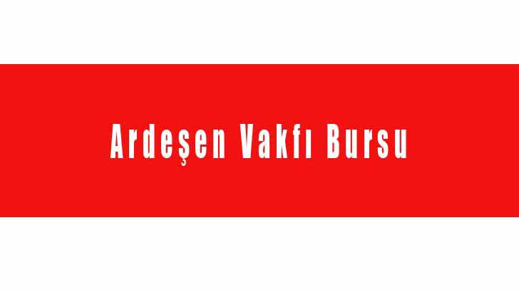 Ardeşen Vakfı Burs Başvurusu